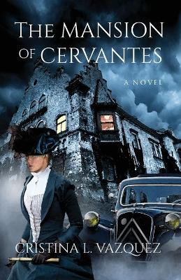 The Mansion of Cervantes by Cristina L Vazquez