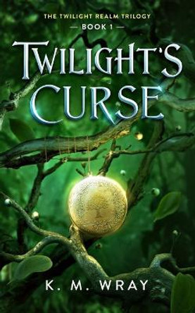 Twilight's Curse by K M Wray