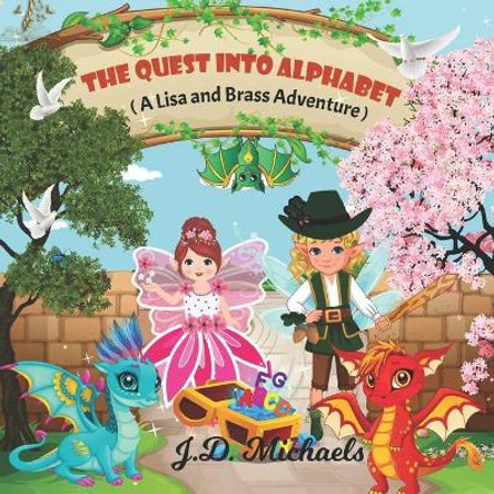 The Quest Into Alphabet: A Lisa and Brass Adventure J D Michaels 9781777864712