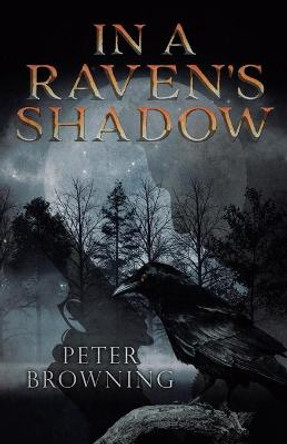 In a Raven's Shadow Peter Browning 9780228849216