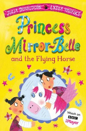 Princess Mirror-Belle and the Flying Horse Julia Donaldson 9781529097634