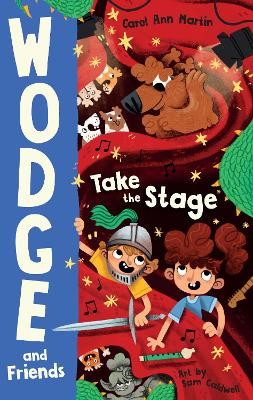 Wodge and Friends: Take the Stage by Carol Ann Martin