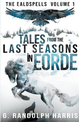 Tales from the Last Seasons in Eorde G Randolph Harris 9781393790730