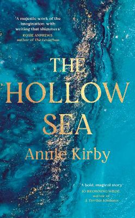 The Hollow Sea: The unforgettable and mesmerising debut inspired by mythology Annie Kirby 9780241522097
