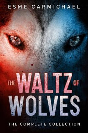 The Waltz of Wolves by Esme Carmichael