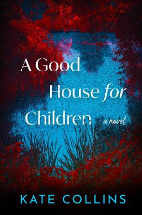 A Good House for Children Kate Collins 9780063291027