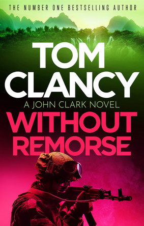 Without Remorse: The No.1 bestseller that was made into a major blockbuster Tom Clancy 9781408728000