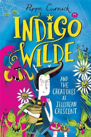 Indigo Wilde and the Creatures at Jellybean Crescent: Book 1 Pippa Curnick 9781444948820