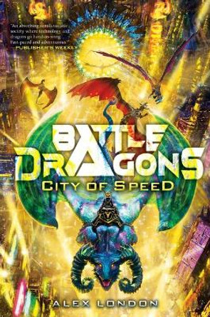 City of Speed (Battle Dragons #2 ) Alex London 9781338716573