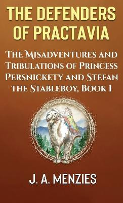 Defenders of Practavia J a Menzies 9781927692509