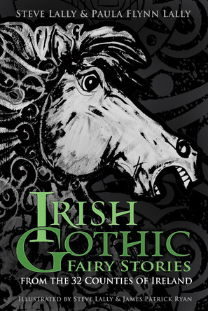Irish Gothic Fairy Stories by Steve Lally
