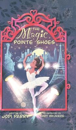 The Magic Pointe Shoes Jodi Parry 9780228875765