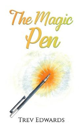 The Magic Pen Trev Edwards 9781398438552