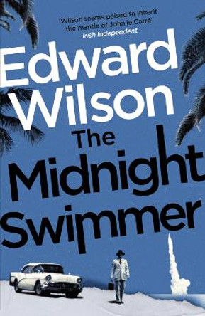 The Midnight Swimmer: A gripping Cold War espionage thriller by a former special forces officer Edward Wilson 9781529426113