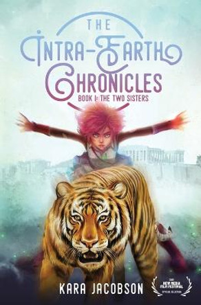 The Intra-Earth Chronicles: Book I: The Two Sisters Kara Jacobson 9781639882175