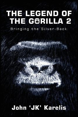 The Legend Of The Gorilla 2 by John Karelis