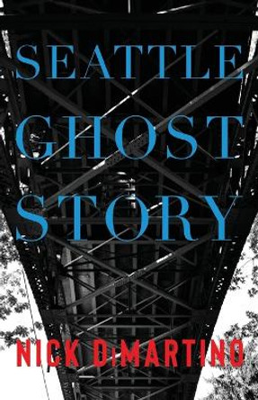 Seattle Ghost Story Nick DiMartino 9781684920433