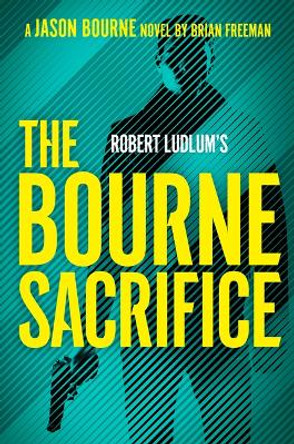 Robert Ludlum's the Bourne Sacrifice Brian Freeman 9781432896010