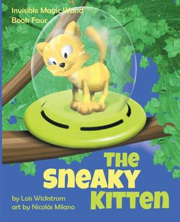 The Sneaky Kitten Lois Wickstrom 9781954519367