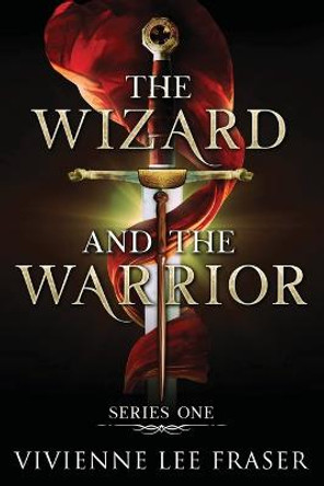 The Wizard and The Warrior: Series One Vivienne Lee Fraser 9780648886082