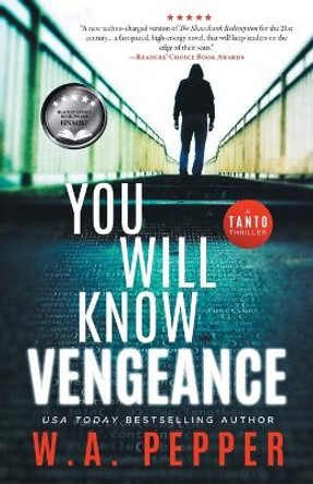 You Will Know Vengeance: A Tanto Thriller W A Pepper 9781958011010