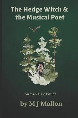 The Hedge Witch & The Musical Poet by M J Mallon