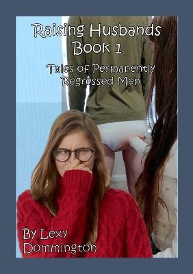 Raising Husbands Book 1 by Lexi Dommington