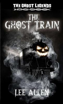 The Ghost Train Lee Allen 9781471658815