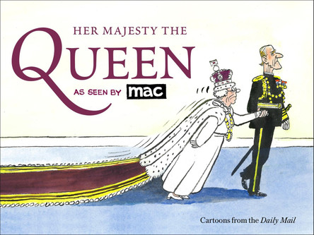 Her Majesty the Queen, as Seen by MAC by Dr Mark Bryant Her Majesty the Queen, as Seen by MAC by Dr Mark Bryant