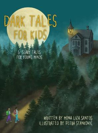 Dark Tales for Kids: 6 Scary Tales for Young Minds Mona Liza Santos 9781955560573