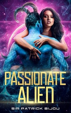 Passionate Alien by Sir Patrick Bijou