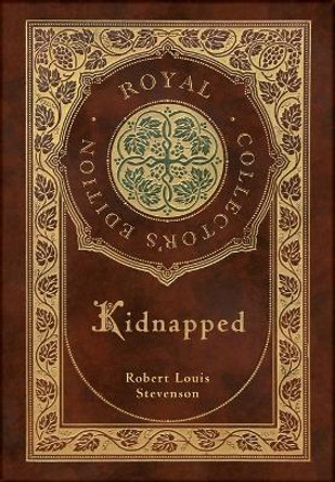 Kidnapped (Royal Collector's Edition) (Case Laminate Hardcover with Jacket) by Robert Louis Stevenson