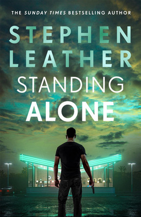 Standing Alone: A Matt Standing thriller from the bestselling author of the Spider Shepherd series Stephen Leather 9781529367508