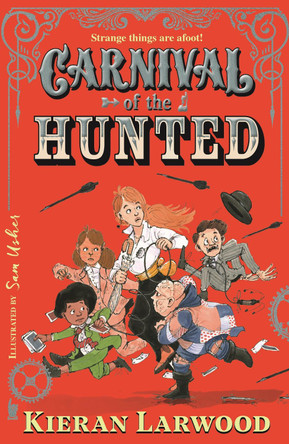 Carnival of the Hunted: BLUE PETER BOOK AWARD-WINNING AUTHOR Kieran Larwood 9780571364527