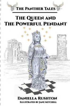 The Queen and the Powerful Pendant: The Panther Tales Trilogy, Book Two Daniella Rushton 9781953610331