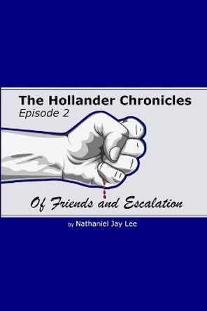 The Hollander Chronicles Episode 2: Of Friends and Escalation Nathaniel Lee 9781387656882