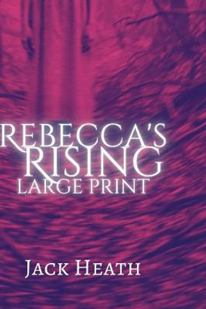 Rebecca's Rising: Large Print Jack Heath 9781959760023