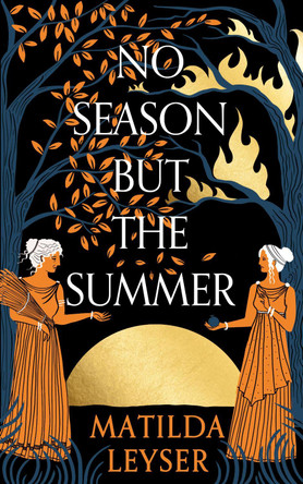 No Season but the Summer Matilda Leyser 9781911344919