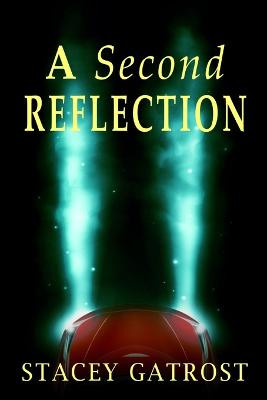 A Second Reflection Stacey Gatrost 9781387961993