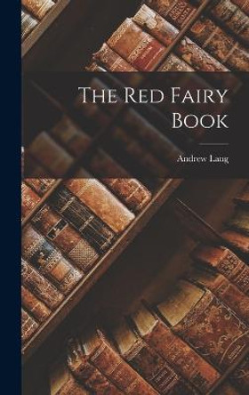 The Red Fairy Book Andrew Lang 9781015553286