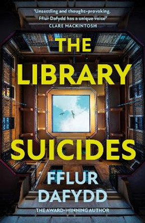 The Library Suicides: the most captivating locked-room psychological thriller of 2023 from the award-winning author Fflur Dafydd 9781399711074