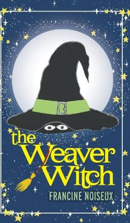 The Weaver Witch Francine Noiseux 9781039154025