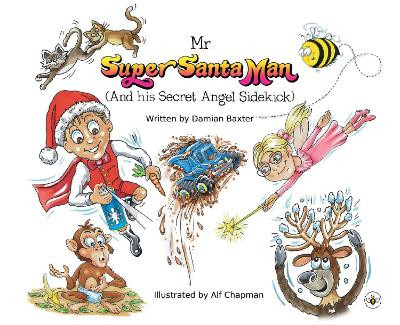 Mr Super Santa Man (and his secret Angel sidekick) Damian Baxter 9781788306195