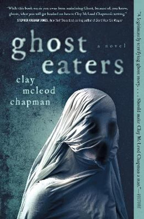 Ghost Eaters: A Novel  Clay McLeod Chapman 9781683693789