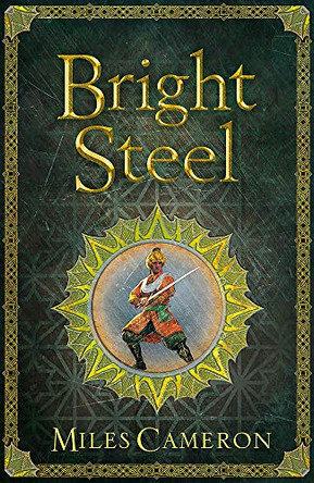 Bright Steel: Masters and Mages Book Three Miles Cameron 9781473217744