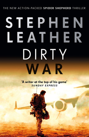 Dirty War: The 19th Spider Shepherd Thriller Stephen Leather 9781529367409