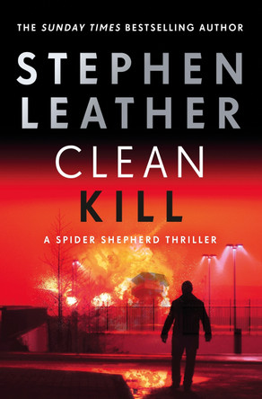 Clean Kill: The brand new, action-packed Spider Shepherd thriller Stephen Leather 9781529367416