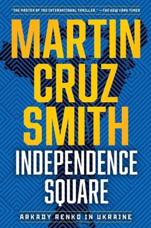 Independence Square: Arkady Renko in Ukraine Martin Cruz Smith 9781982188306