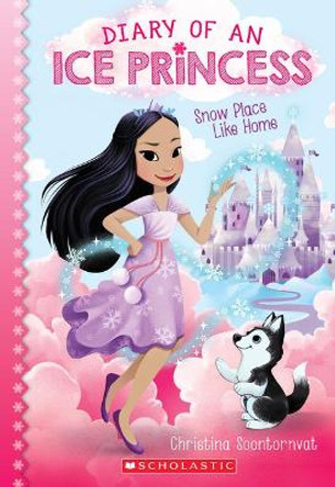 Snow Place Like Home (Diary of an Ice Princess #1): Volume 1 Christina Soontornvat 9781338353938