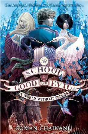 A World Without Princes (The School for Good and Evil, Book 2) Soman Chainani 9780007502813